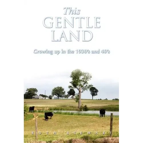 This Gentle Land: Growing Up in the 1930's and 40's