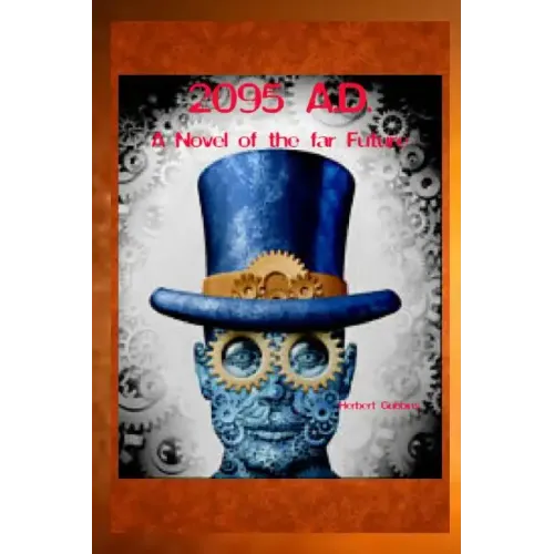 2095 A.D. A Novel of the far Future