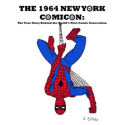 The 1964 New York Comicon: The True Story Behind the World's First Comic Book Convention