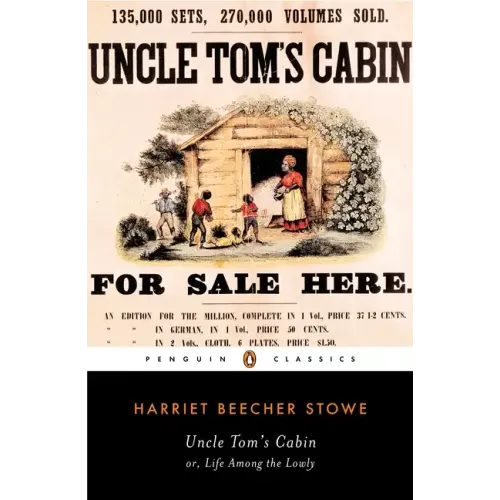 Uncle Tom's Cabin: Or, Life Among the Lowly