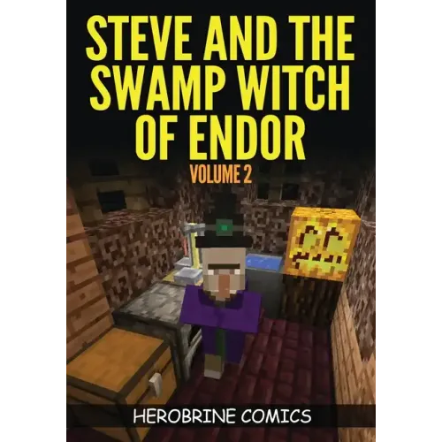 Steve And The Swamp Witch of Endor: The Ultimate Minecraft Comic Book Volume 2