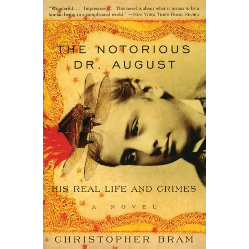 The Notorious Dr. August: His Real Life and Crimes