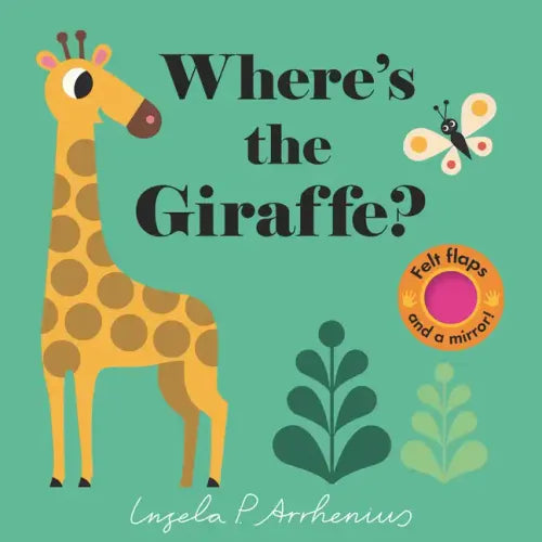 Where's the Giraffe?: (An Interactive, Sensory Lift-The-Flap Book with Felt Flaps and a Mirror for Babies & Toddlers. Friendly Jungle Animals Include