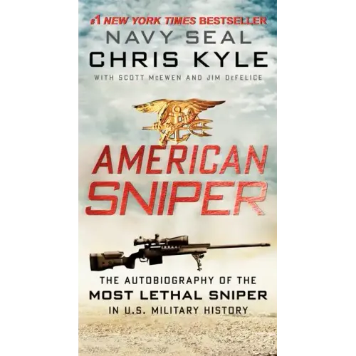 American Sniper: The Autobiography of the Most Lethal Sniper in U.S. Military History