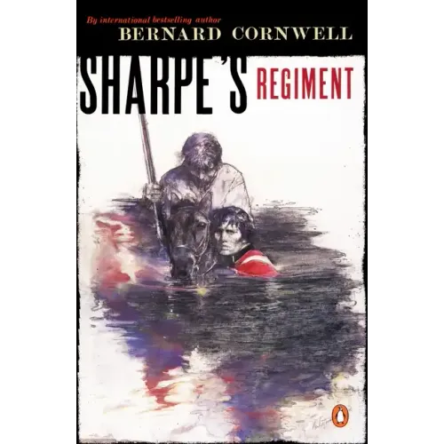 Sharpe's Regiment: Richard Sharpe and the Invasion of France, June to November 1813