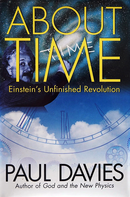 About Time: Einstein's Unfinished Revolution by Paul Davies