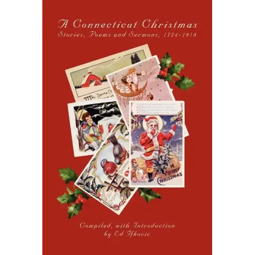 A Connecticut Christmas: Stories, Poems and Sermons, 1774-1918