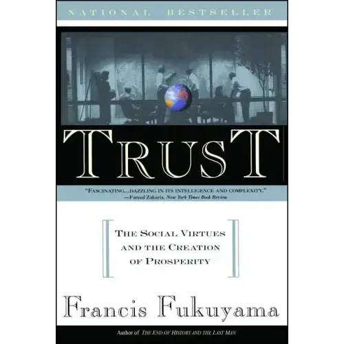 Trust: The Social Virtues and the Creation of Prosperity