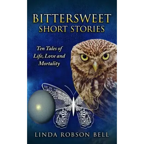 Bittersweet Short Stories: Ten Tales of Life, Love and Mortality