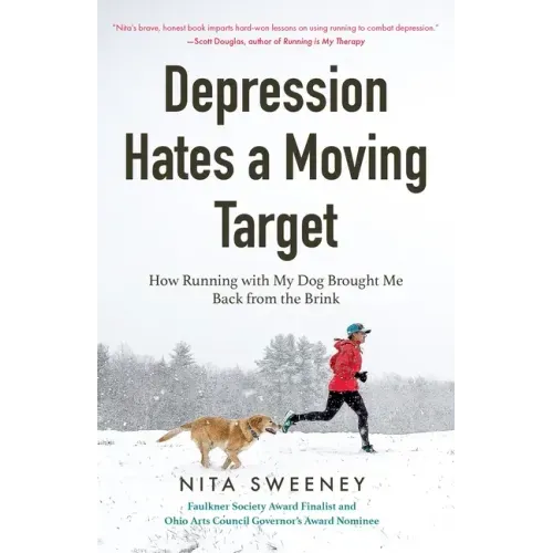 Depression Hates a Moving Target: How Running with My Dog Brought Me Back from the Brink (Depression and Anxiety Therapy, Bipolar)