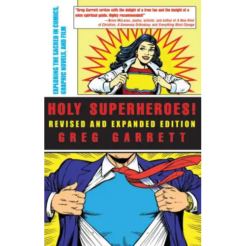 Holy Superheroes! Revised and Expanded Edition: Exploring the Sacred in Comics, Graphic Novels, and Film
