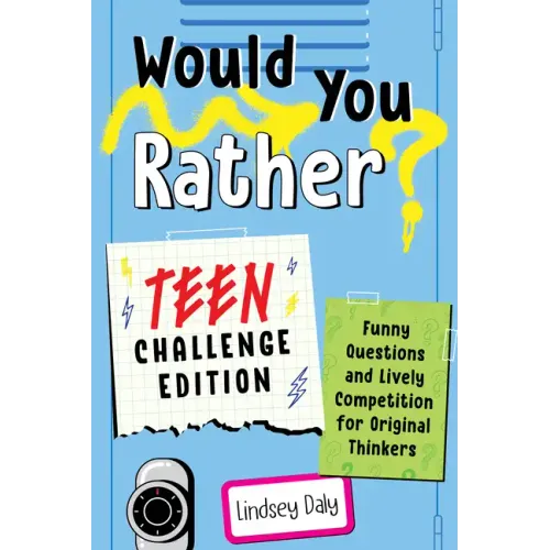 Would You Rather? Teen Challenge Edition: Funny Questions & Lively Competition for Original Thinkers