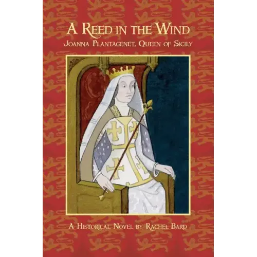 A Reed in the Wind: Joanna Plantagenet, Queen of Sicily