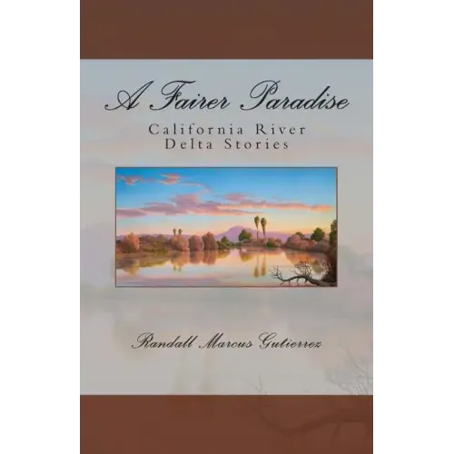 A Fairer Paradise: California River Delta Stories