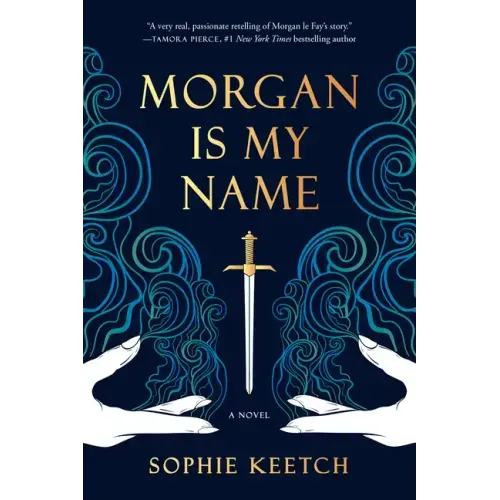 Morgan Is My Name: Book One in the Morgan Le Fay Trilogy