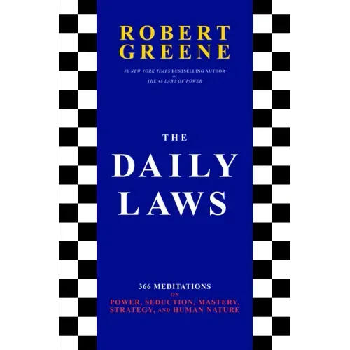 The Daily Laws: 366 Meditations on Power, Seduction, Mastery, Strategy, and Human Nature