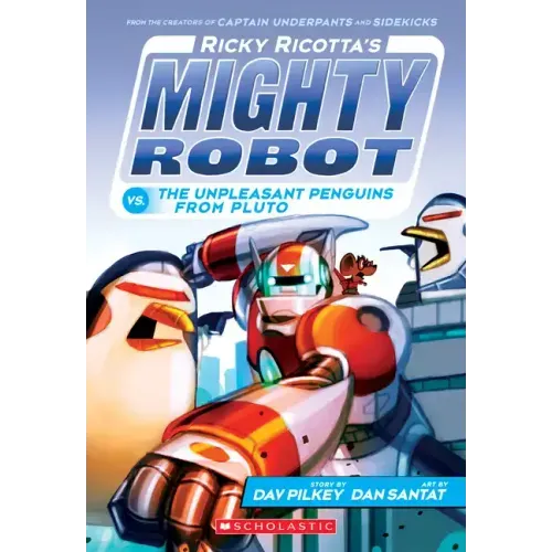 Ricky Ricotta's Mighty Robot vs. the Unpleasant Penguins from Pluto (Ricky Ricotta's Mighty Robot #9): Volume 9