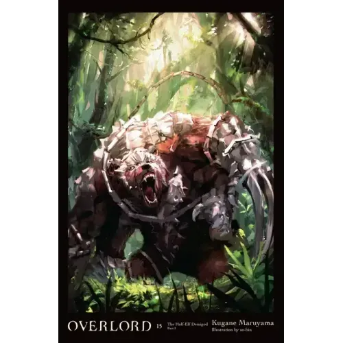 Overlord, Vol. 15 (Light Novel): The Half-Elf Demigod Part I Volume 15