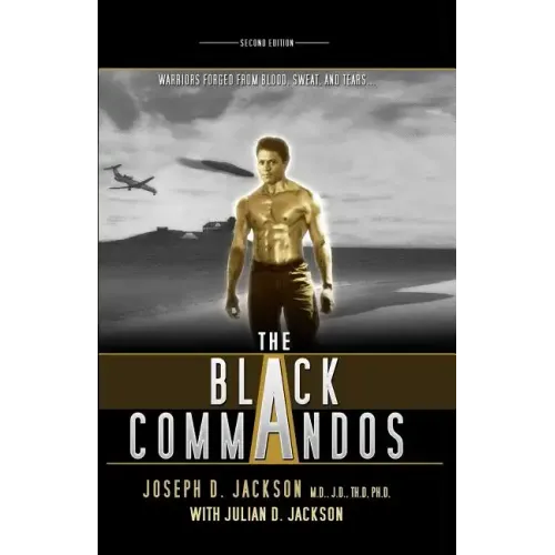 The Black Commandos: Warriors Forged from Blood, Sweat, and Tears...