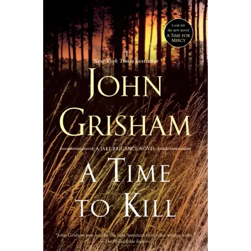 A Time to Kill: A Jake Brigance Novel