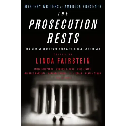 The Prosecution Rests: New Stories about Courtrooms, Criminals, and the Law