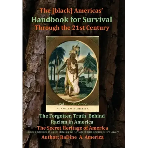 The [black] America's Handbook for the Survival through the 21st Century: The Forgotten Truth about Racism, Vol.1 Final Edition