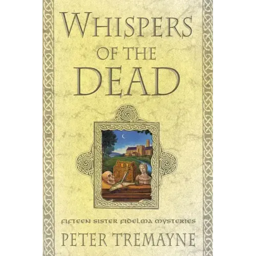 Whispers of the Dead: Fifteen Sister Fidelma Mysteries
