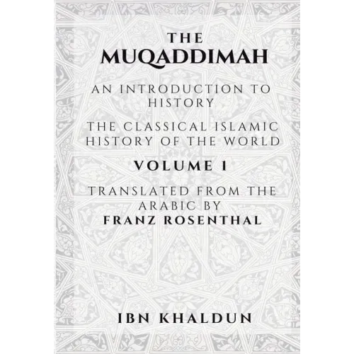 The Muqaddimah: An Introduction to History - Volume 1