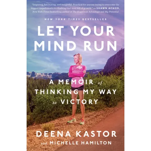 Let Your Mind Run: A Memoir of Thinking My Way to Victory
