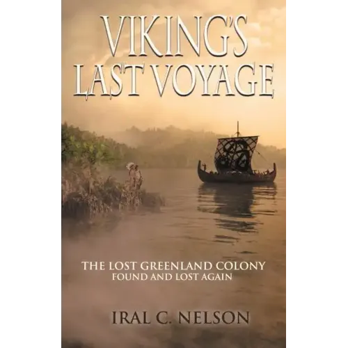 Viking's Last Voyage: The Lost Greenland Colony Found and Lost Again