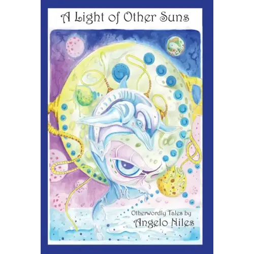 A Light of Other Suns: Otherworldly Tales by Angelo Niles