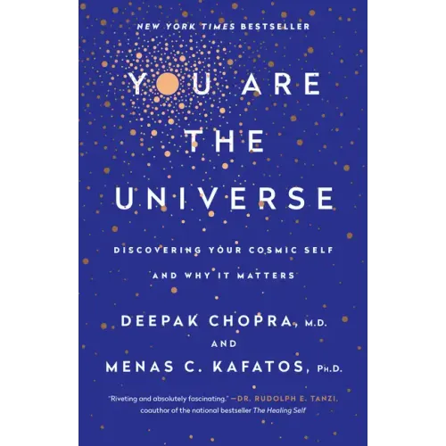 You Are the Universe: Discovering Your Cosmic Self and Why It Matters