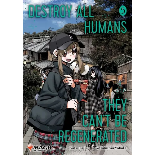 Destroy All Humans. They Can't Be Regenerated. a Magic: The Gathering Manga, Vol. 5