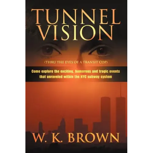 Tunnel Vision: (Thru the Eyes of a Transit Cop)