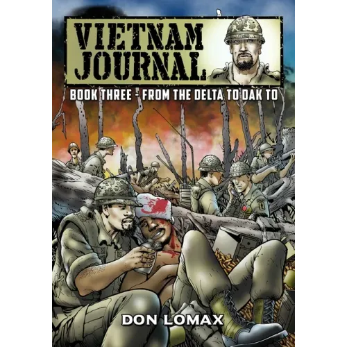 Vietnam Journal - Book Three: From the Delta to Dak To