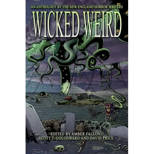 Wicked Weird: An Anthology of the New England Horror Writers