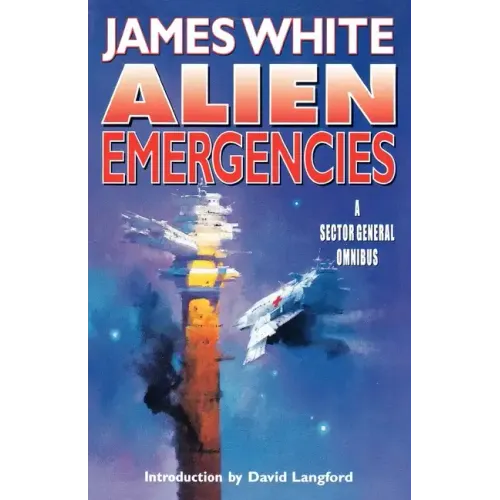 Alien Emergencies: A Sector General Omnibus