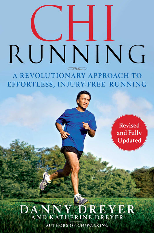 ChiRunning: A Revolutionary Approach to Effortless, Injury-Free Running (Chi) by Danny Dreyer