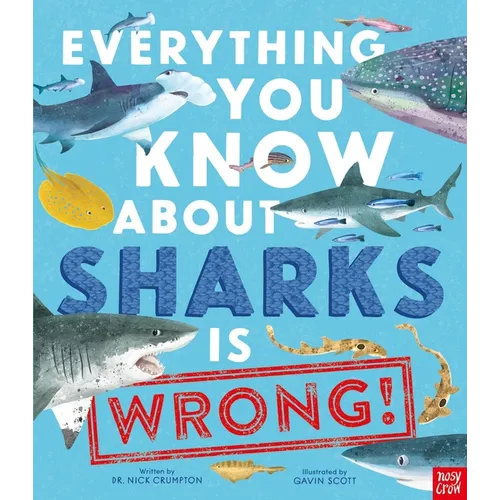 Everything You Know about Sharks Is Wrong!
