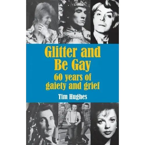 Glitter and Be Gay: 60 years of gaiety and grief