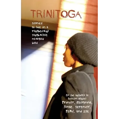 Trinitoga: Stories of Life in a Roughed-Up, Tough-Love, No-Good Hood