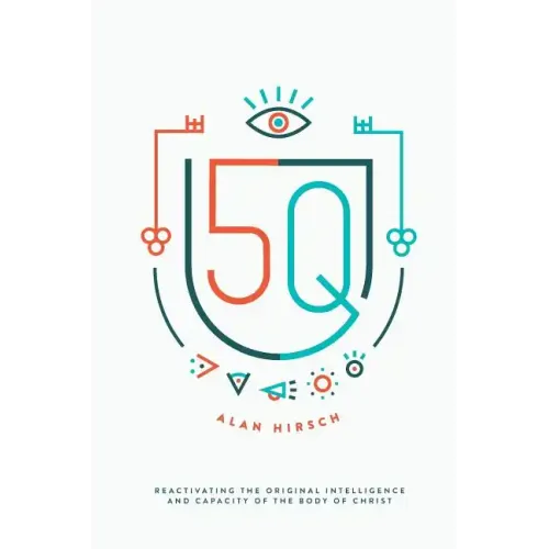 5Q: Reactivating the Original Intelligence and Capacity of the Body of Christ