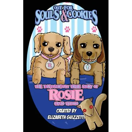 Out For Souls and Cookies: The Fantastically True Story of Rosie (and Tycho)