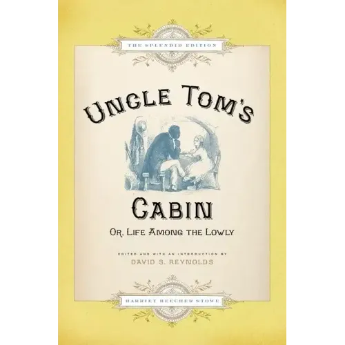 Uncle Tom's Cabin: Or Life Among the Lowly (Splendid)