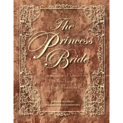 The Princess Bride: S. Morgenstern's Classic Tale of True Love and High Adventure