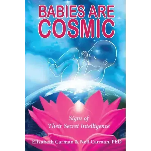 Babies Are Cosmic: Signs of Their Secret Intelligence