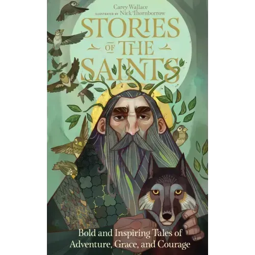 Stories of the Saints: Bold and Inspiring Tales of Adventure, Grace, and Courage