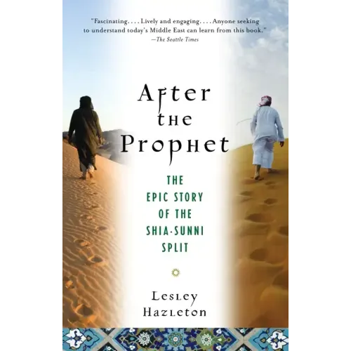 After the Prophet: The Epic Story of the Shia-Sunni Split in Islam