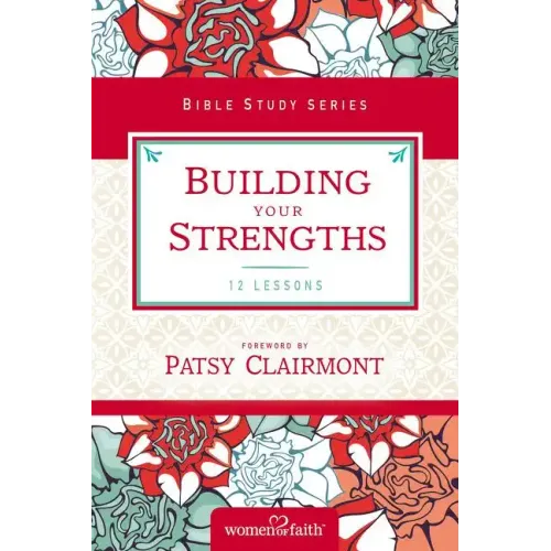 Building Your Strengths: Who Am I in God's Eyes? (and What Am I Supposed to Do about It?)