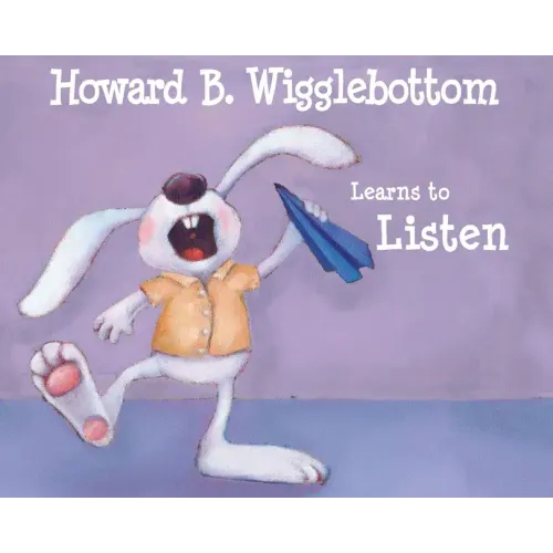 Howard B. Wigglebottom Learns to Listen
